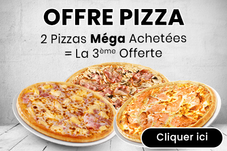 2 PIZZAS MEGA ACHETEES = LA 3EME OFFERTE