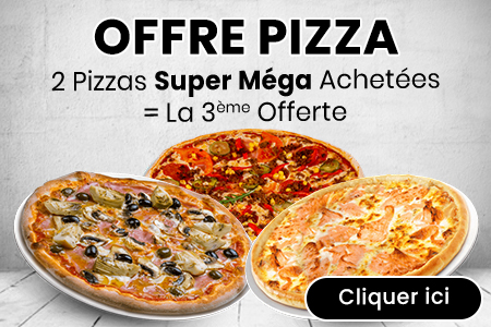 2 PIZZAS SUPER MEGA ACHETEES = LA 3EME OFFERTE